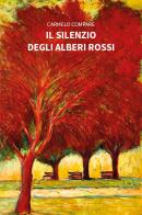 Il silenzio degli alberi rossi di Carmelo Compare edito da Gruppo Albatros Il Filo