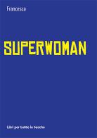 Superwoman di Francesca edito da Robin