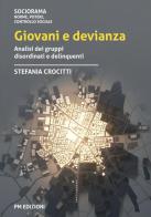 Giovani e devianza. Analisi dei gruppi disordinati e delinquenti di Stefania Crocitti edito da PM edizioni