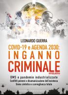 Covid 19 e agenda 2030: inganno criminale svelato di Leonardo Guerra edito da Edizioni Il Punto d'Incontro