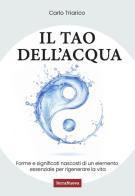 Il Tao dell'acqua. L'incontro tra la ricerca scientifica e quella interiore per costruire nuovi paradigmi ecologici di Carlo Triarico edito da Terra Nuova Edizioni