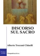 Discorso sul sacro di Alberto Treccani Chinelli edito da Prospettiva Editrice