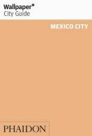 Mexico City 2010. Ediz. inglese edito da Phaidon