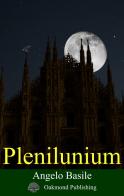 Plenilunium di Angelo Basile edito da Oakmond Publishing