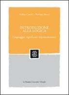 Introduzione alla logica. Linguaggio, significato, argomentazione di Andrea Cantini, P. Luigi Minari edito da Mondadori Education