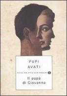 Il papà di Giovanna di Pupi Avati edito da Mondadori