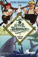 L' isola dei misteri. I gemelli Robinson vol.1 di Guido Sgardoli edito da Mondadori