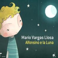 Alfonsino e la luna di Mario Vargas Llosa edito da Einaudi