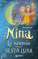 Nina la bambina della Sesta Luna di Moony Witcher edito da Giunti Junior