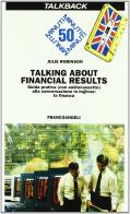Talking about financial results. Guida pratica alla conversazione in inglese: la finanza. Con audiocassetta di Julie Robinson edito da Franco Angeli