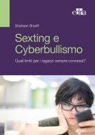 Sexting e cyberbullismo. Quali limiti per i ragazzi sempre connessi? di Shaheen Shariff edito da Edra