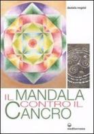 Il mandala contro il cancro di Daniela Respini edito da Edizioni Mediterranee