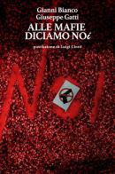 Alle mafie diciamo noi di Gianni Bianco, Giuseppe Gatti edito da Città Nuova