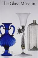 The Murano glass museum di Attilia Dorigato edito da Marsilio