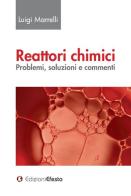 Reattori chimici. Problemi, soluzioni e commenti di Luigi Marrelli edito da Edizioni Efesto
