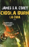 La cura. Cibola Burn. The Expanse vol.4 di James S. A. Corey edito da Fanucci