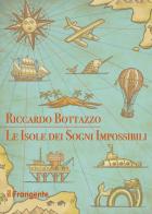 Le isole dei sogni impossibili di Riccardo Bottazzo edito da Edizioni Il Frangente