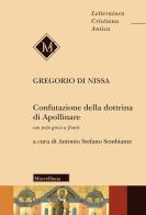 Confutazione della dottrina di Apollinare. Testo greco a fronte di Gregorio di Nissa (san) edito da Morcelliana