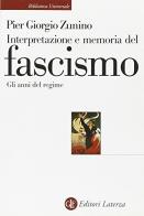 Interpretazione e memoria del fascismo. Gli anni del regime di Piergiorgio Zunino edito da Laterza