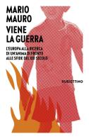 Viene la guerra. L'Europa alla ricerca di un'anima di fronte alle sfide del XXI secolo di Mario Mauro edito da Rubbettino