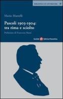 Pascoli 1903-1904: tra rima e sciolto di Mario Martelli edito da Società Editrice Fiorentina