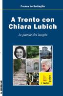 A Trento con Chiara Lubich. Le parole dei luoghi di Franco De Battaglia edito da Il Margine