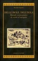 Delle isole, dell'isola. Manuale teorico-pratico da servire al navigante di Riccardo Esposito edito da Edizioni La Conchiglia