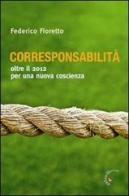 Corresponsabilità. Oltre il 2012 per una nuova coscienza di Federico Fioretto edito da Gabrielli Editori