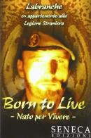 Born to live-Nato per vivere di Labranche edito da Seneca Edizioni
