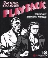 Playback di Raymond Chandler, Ted Benoit, François Ayroles edito da Edizioni BD