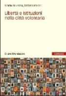 Libertà e istituzioni nella città volontaria. di Stefano Moroni, Grazia Brunetta edito da Mondadori Bruno