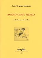 Sogno come veglia e altri racconti inediti. Ediz. numerata di Josef Popper-Lynkeus edito da Via del Vento