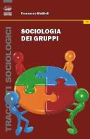Sociologia dei gruppi di Francesco Mattioli edito da Bonanno
