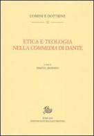 Etica e teologia nella Commedia di Dante edito da Storia e Letteratura