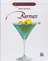 Barman. Per gli Ist. alberghieri di Andrea Moschetti edito da Academia Universa Press