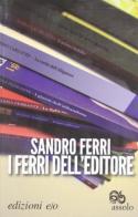 I ferri dell'editore di Sandro Ferri edito da E/O