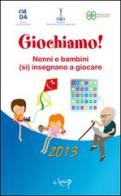 Giochiamo! Nonni e bambini (si) insegnano a giocare edito da CLEUP