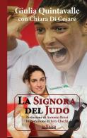 La signora del judo di Giulia Quintavalle, Chiara Di Cesare edito da Infinito Edizioni