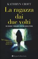 La ragazza dai due volti di Kathryn Croft edito da HarperCollins Italia