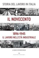 Storia del lavoro in Italia. Il Novecento. Il lavoro nell'età industriale (1896-1945) edito da Castelvecchi