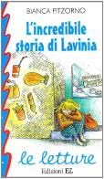 L' incredibile storia di Lavinia di Bianca Pitzorno, Emanuela Collini edito da EL