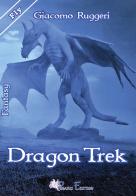 Dragon Trek di Giacomo Ruggeri edito da Pegasus Edition