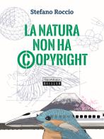 La natura non ha copyright di Stefano Roccio edito da Beisler