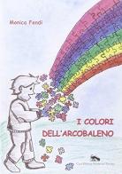 I colori dell'arcobaleno di Fendi edito da Vicolo del Pavone