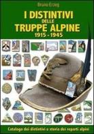 I distintivi delle truppe alpine 1915-1945. Araldica di Bruno Erzeg edito da Aviani