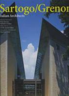 Sartogo-Grenon. Italian architects di Achille Bonito Oliva, Piero Sartogo edito da L'Arca