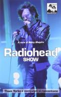 Radiohead show. Thom Yorke e compagni si raccontano edito da Blues Brothers