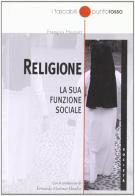 Religione. La sua funzione sociale di François Houtart edito da Edizioni Punto Rosso