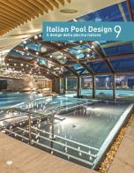 Italian pool design. Il design della piscina italiana. Ediz. illustrata vol.9 edito da Il Campo