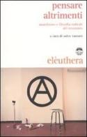 Pensare altrimenti. Anarchismo e filosofia radicale del Novecento edito da Elèuthera